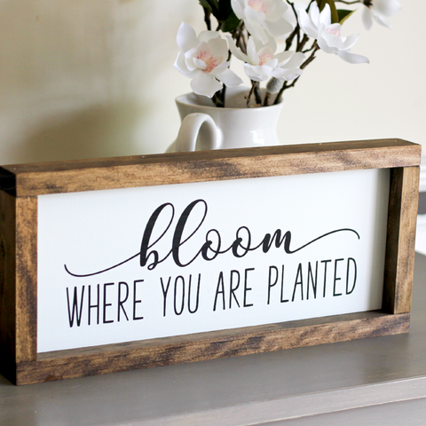 Framed wall sign bloom where you are planted 