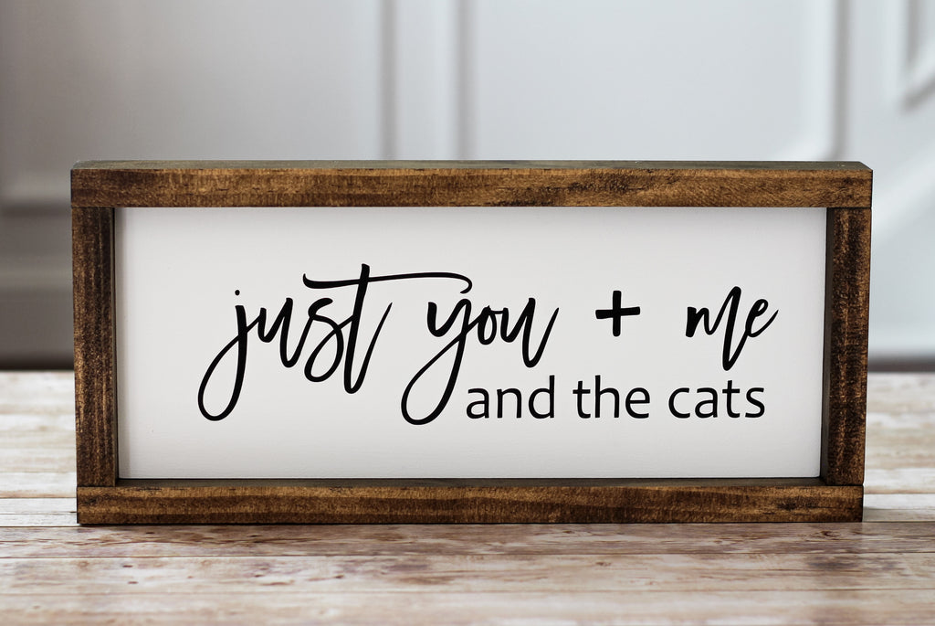 Just you + me and the cats - Rustic Wall Decor  Pet Lovers Sign - Jarful House